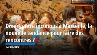 Dîners entre inconnus à Marseille la nouvelle tendance pour faire des rencontres [upl. by Sirotek]