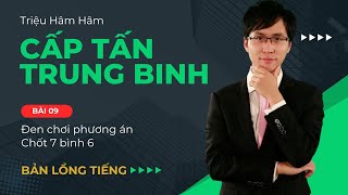 Triệu Hâm Hâm  Cấp Tấn Trung Binh  Bài 9 Đen chơi phương án Chốt 7 bình 6 [upl. by Anamuj]