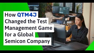 How QTM4J Changed the Test Management Game for a Global Semicon Company [upl. by Libbie495]