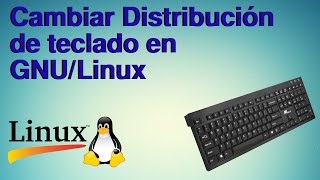 Como cambiar la distribución del teclado en GNULinux [upl. by Elirpa549]