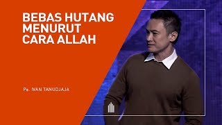 Ps Ivan Tanudjaja  Bebas Hutang Menurut Cara Allah [upl. by Bisset]