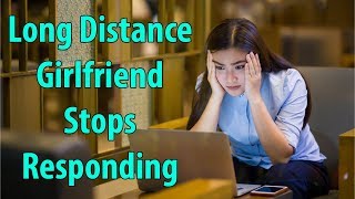 Long Distance Girlfriend Stops Responding [upl. by Sherwin]