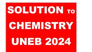 ITEM 2 PART A solution to CHEMISTRY P1 UNEB 2024 by educator Allan [upl. by Adnahsed]