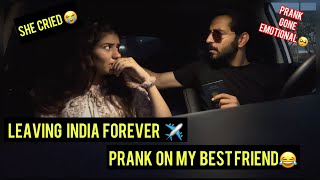 Leaving India forever prank on my bestfriend  she cried 😭  prank gone emotional 🥺 [upl. by Lilac]