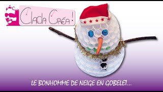 LE BONHOMME DE NEIGE EN GOBELET  CLACLA CRÉA [upl. by Jillian]