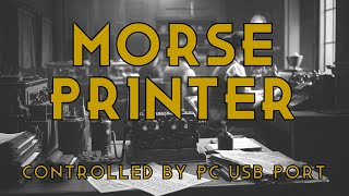 Morse Machine Controlled by PC via USB Port printer morse telegraph diy [upl. by Close]