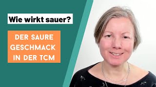 Wie wirkt sauer Der saure Geschmack in der TCM  erwünschte und unerwünschte Wirkungen [upl. by Bronez]