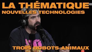 La thématique  Nouvelles technologies  Trois robotsanimaux [upl. by Araek]