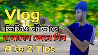 কীভাবে Vlog ভিডিও বানাবেন । kivabe video banaben A to Z । Vlog Tips । [upl. by Anyer]