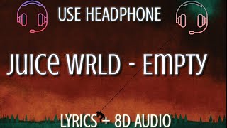 Juice WRLD  Empty  Lyrics  8D Audio   LYRICS  8D AUDIO [upl. by Tripp735]