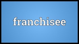 Franchisee Meaning [upl. by Merola]