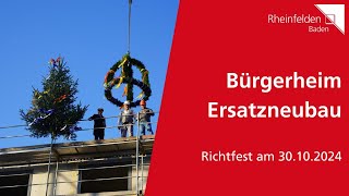 Neubau Bürgerheim Richtfest  Stadt Rheinfelden Baden [upl. by Ryhpez510]