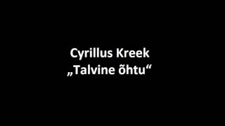 Cyrillus Kreek  „Talvine õhtu“ [upl. by Ahtiekahs]