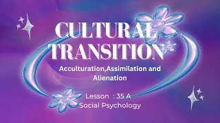 35ACultural Transition Social Psychology [upl. by Anuait950]