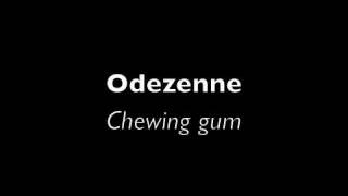 Odezenne  Chewin gum [upl. by Yreffej635]