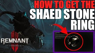 How to get the SHAED STONE Ring  Remnant 2 The Awakened King DLC [upl. by Auvil]