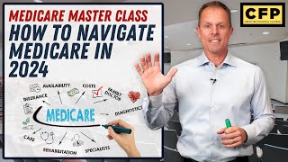 How To Navigate Medicare in 2024  Medicare Master Class with CFP® [upl. by Uhp]