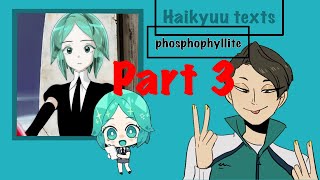 Haikyuu texts  Phosphophyllite  houseki no kuni  part 3 [upl. by Nodla294]