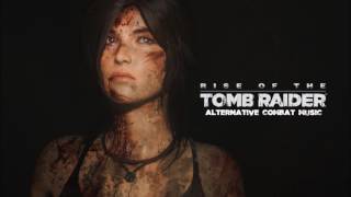 Rise of the Tomb Raider  Alternative Combat Music [upl. by Tellford992]