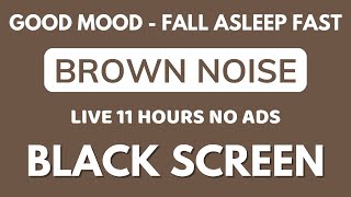 Brown Noise Sound Fall Asleep Fast  Black Screen In 11 Hours  Listen Sound To Good Mood [upl. by Onitsoga]