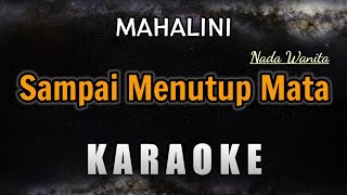 Mahalini – Sampai Menutup Mata Karaoke Nada Wanita  Cewek KARAOKE PIANO [upl. by Latoya]