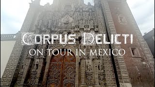 CORPUS DELICTI  On Tour In Mexico [upl. by Nylasoj]