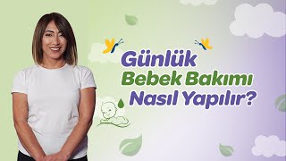 Günlük Bebek Bakımı Nasıl Yapılır [upl. by Moseley]