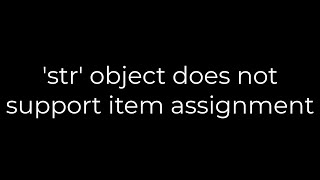 Python str object does not support item assignment5solution [upl. by Kippie]