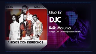 Reik Maluma  Amigos Con Derechos Bachata Remix DJC [upl. by Ditzel]