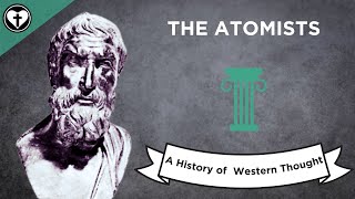 The Atomists A History of Western Thought 7 [upl. by Nottnerb]