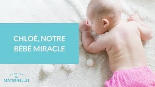 Chloé notre bébé quotmiraclequot  La Maison des maternelles LMDM [upl. by Sel]