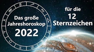 Das große Jahreshoroskop 2022 für die 12 Sternzeichen [upl. by Narf]