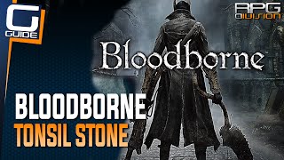 Bloodborne  Tonsil Stone Where to get it amp where to use it [upl. by Kampmeier189]