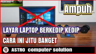 CARA MENGATASI LAYAR LAPTOP YANG BERKEDIP KEDIP [upl. by Laamak208]