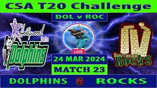 Dolphins vs Rocks  DOL vs ROC  23rd Match of CSA T20 Challenge 2024  Cricket Info Live [upl. by Tacy558]