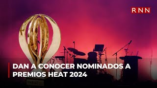 Dan a conocer nominados a premios Heat 2024 [upl. by Orfurd]