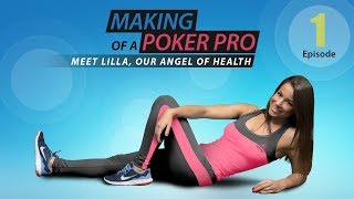 Making of a Poker Pro  Meet Lilla our Angel of Health 1 [upl. by Yeruoc926]