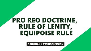 Pro Reo Doctrine Rule of Lenity amp Equipoise Rule Criminal Law Discussion [upl. by Carolin550]