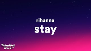 Rihanna  Stay Lyrics I want you to stay [upl. by Ykceb]