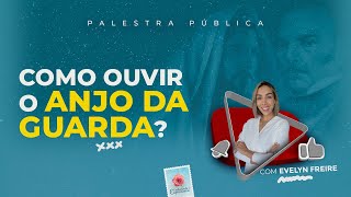 Como ouvir o anjo da guarda  Palestra Espírita com Evelyn Freire [upl. by Tohcnarf246]