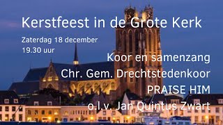 Kerstfeest in de Grote Kerk Dordrecht  Praise Him olv Jan Quintus Zwart [upl. by Leinadnhoj]