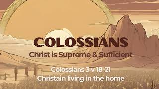 Colossians 3v1821  Christian Living at Home [upl. by Ybsorc]