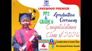 LAKEWOOD PREMIER PP2 amp GRADE 6 CLASS OF 2024 GRADUATION CEREMONY [upl. by Arihsak]