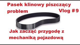 Pasek klinowy piszczący problem Vlog 9 Jak zacząć przygodę z mechaniką pojazdową [upl. by Nywde277]