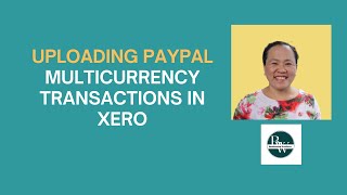 Uploading Paypal Multicurrency Transactions in Xero [upl. by Raama]