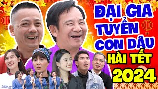 Hài Tết 2024  ĐẠI GIA TUYỂN CON DÂU FULL HD  Phim Hài Tết Hay Nhất Bình Trọng Quang Tèo [upl. by Noived950]