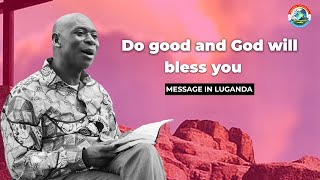 Do good and God will bless you  Pastor Charles Kiyaga [upl. by Aivatnahs]