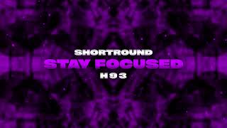 ShortRound amp H93  Stay Focused [upl. by Donia]