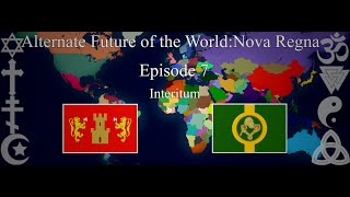 Alternate Future of the WorldNova Regna–Episode 7Interitum [upl. by Ahsimrac292]