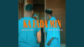 Ka Fada Min [upl. by Ahsenar]